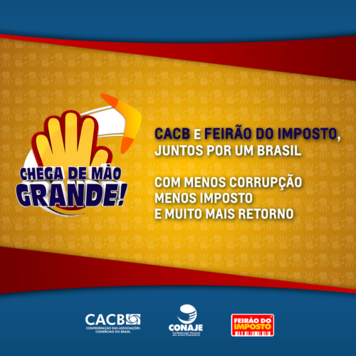 Chega de Mão Grande! CACB e CONAJE juntas por menos impostos e mais retorno