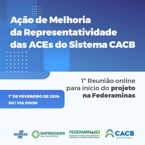 Empreender: Ação de Melhoria da Representatividade das ACEs do Sistema CACB começa por MG