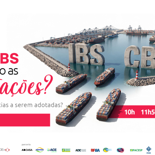 3ª Masterclass discute como o IBS e a CBS vão afetar as importações