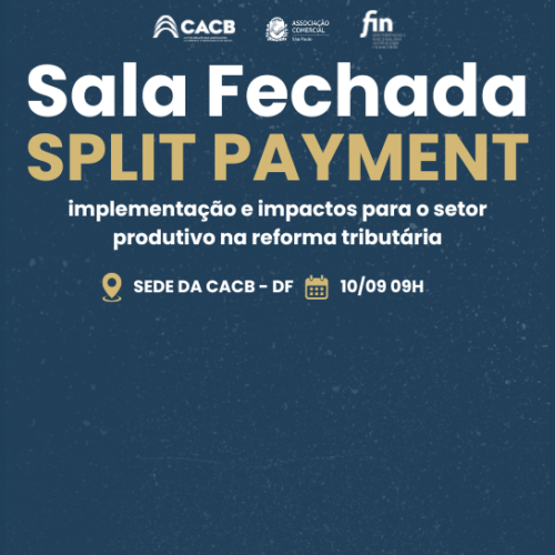 CACB, ACSP e Fin reúnem especialistas para debater impactos do split payment